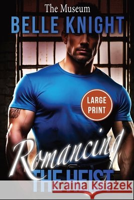 The Museum: A High-Stakes Romantic Suspense Adventure (Large Print) Knight, Belle 9798868954726