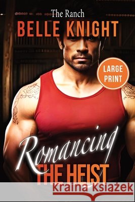 The Ranch: A Forced Proximity Romantic Suspense Adventure (Large Print) Knight, Belle 9798868957819