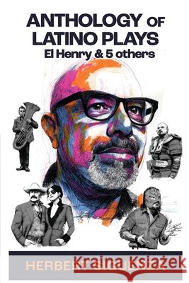 Anthology of Latino Plays Siguenza, Herbert, Zendejas, Gabriel, Romero, David A. 9798868976063