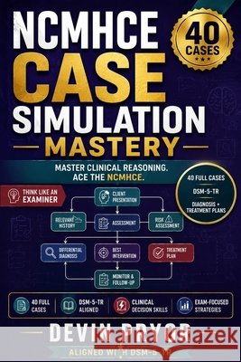 Ncmhce Case Simulation Mastery Devin Pryor, Devin 9798869010469