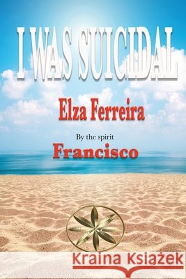 I Was Suicidal Ferreira, Elza, Francisco, The Spirit 9798869021472
