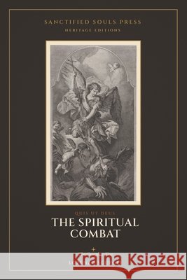 The Spiritual Combat: The Complete Text Scupoli, Lorenzo, Souls Press, Sanctified, Souls, Sanctified 9798869068248 Sanctified Souls Press