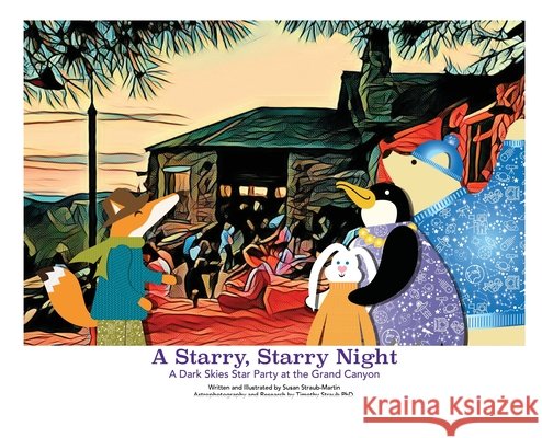A Starry, Starry Night - A Dark Skies Party at The Grand Canyon Straub-Martin, Susan M., Straub, Timothy M. 9798869119841