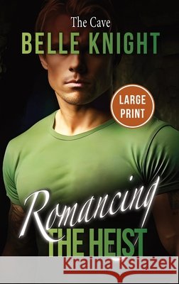 The Cave: A Rescue Mission Romantic Suspense Adventure (Large Print) Knight, Belle 9798869157447
