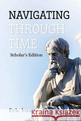 Navigating Through Time Eric Jones 9798869228307