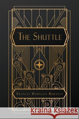 The Shuttle Frances Hodgson Burnett 9798869228994