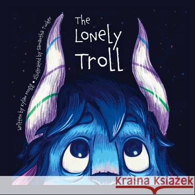 The Lonely Troll Kylan Mogg, Samantha Tucker 9798869250247