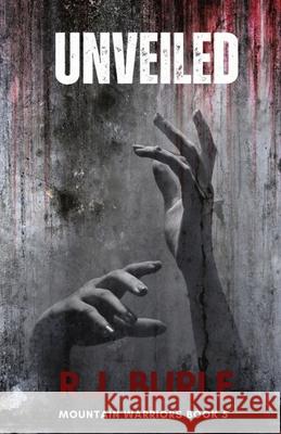 Unveiled: Mountain Warriors Book 5 R J Burle 9798869273840