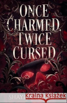 Once Charmed, Twice Cursed Shaylin Gandhi 9798869281890