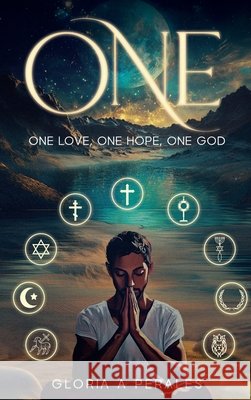 One: One Love One Hope One God One With Each Other Perales, Gloria A. 9798869296146