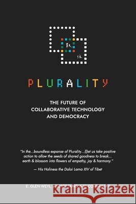 ⿻ 數位 Plurality: The Future of Collaborative Technology and Democracy E Glen Weyl, Audrey Tang, ⿻ Community 9798869327116