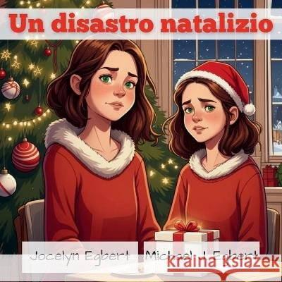 Un disastro natalizio Jocelyn Egbert, Michael J Egbert 9798869330888