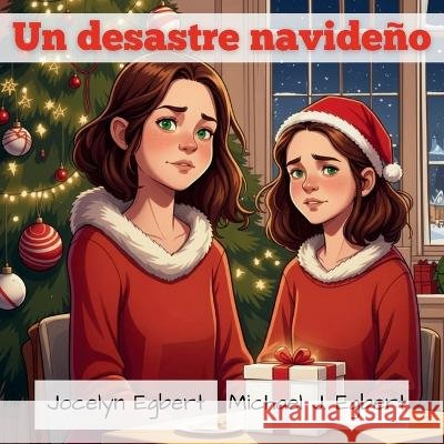 Un desastre navideño Jocelyn Egbert, Michael J Egbert 9798869331137