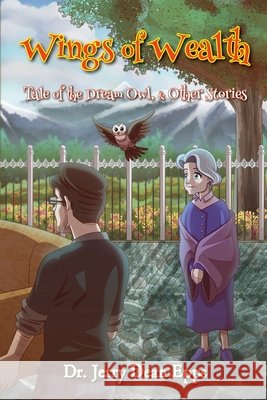 Wings of Wealth: Tale of the Dream Owl, & Other Stories Epps, Jerry Dean 9798869332721 Recipe for Hope