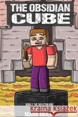 The Obsidian Cube Book Two: The Skeleton King Mark Mulle 9798869351128