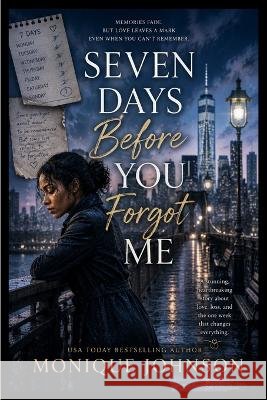 Seven Days Before You Forgot Me Johnson, Monique 9798869362537