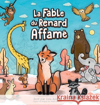 La Fable du Renard Affamé Cole Adams, Chakib Azzaoui, Cole Adams 9798869368799