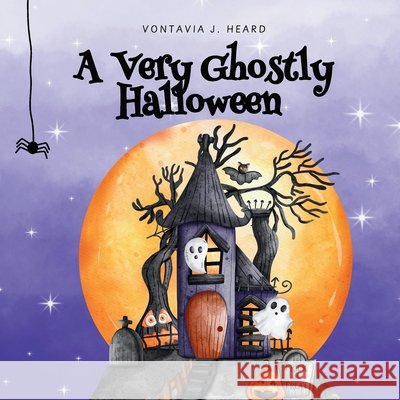 A Very Ghostly Halloween Vontavia J Heard 9798869371751