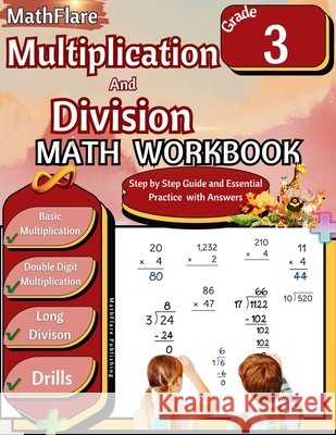Multiplication and Division Math Workbook 3rd Grade: Multiplication and Division Grade 3, Basic and Double Digit Multiplication and Long Division Practice Workbook with Answers Mathflare Publishing 9798869372581