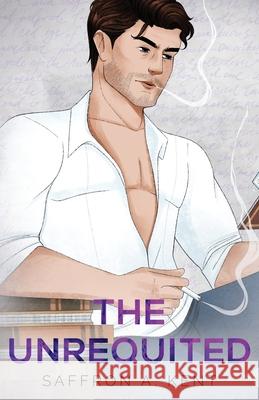 The Unrequited Special Edition Paperback Saffron A Kent 9798869375599