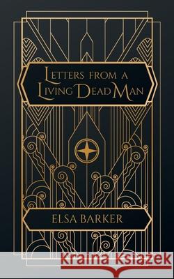 Letters From a Living Dead Man Elsa Barker 9798869378149