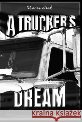 A Trucker's Dream Sharon Jank 9798869378392