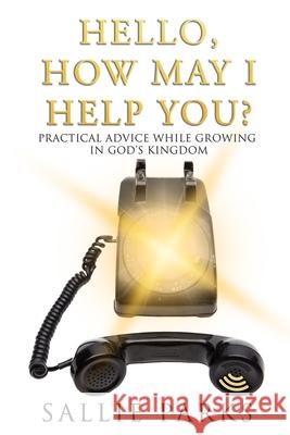 Hello, How May I Help You? Sallie Parks 9798869378736