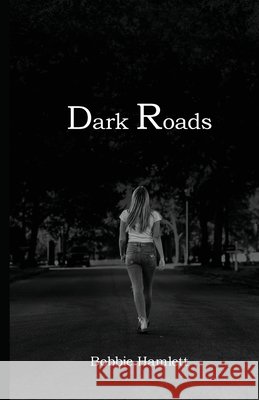 Dark Roads Bobbie Hamlett 9798869384232