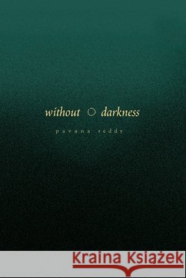 Without Darkness Reddy, Pavana 9798869391094 Pavana Reddy