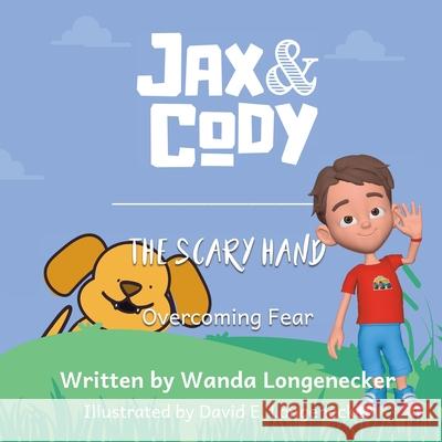 Jax & Cody: The Scary Hand Wanda Longenecker, David E Longenecker 9798869391469