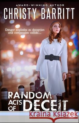 Random Acts of Deceit Christy Barritt 9798869391803