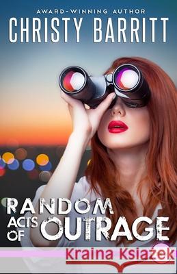 Random Acts of Outrage Christy Barritt 9798869391872