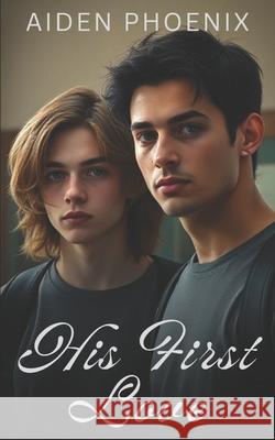 His First Love Aiden Phoenix 9798869821614 Independently Published
