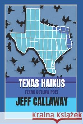 Texas Haikus Jeff Callaway 9798870012391