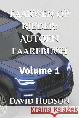 Faarwen op Rieder: Autoen Faarfbuch: Volume 1 David Hudson 9798870273570 Independently Published