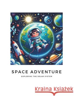 Space Adventure: A Journey Through The Solar System Collin Neri 9798870767208