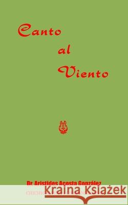 Canto al Viento Alvaro Vergara, María Luisa Acosta, Aristides Acosta González 9798870947693