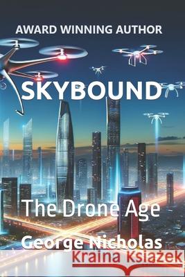 Skybound: The Drone Age George Nicholas 9798871140161