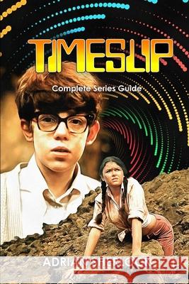 Timeslip Complete Series Guide Adrian Sherlock 9798871317457