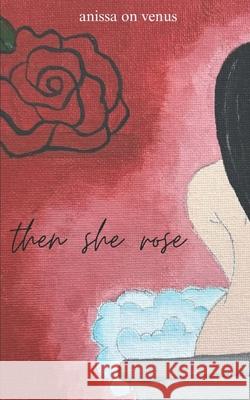 Then She Rose Anissa Perez 9798872047292
