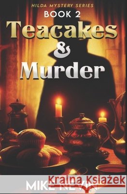 Teacakes & Murder: Book 2 Mike Nevin 9798872353171
