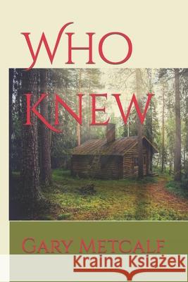 Who Knew Gary T Metcalf 9798872376545