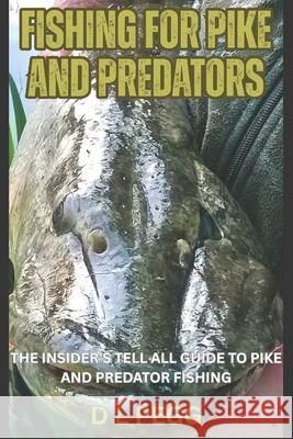 Fishing for Pike and Predators D L Pegg 9798872382775 Independently Published