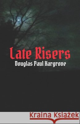 Late Risers Hargrove, Douglas Paul 9798872471288