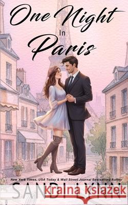 One Night In Paris: A Billionaire Romance Sandi Lynn 9798872829379