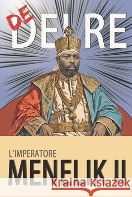 Re dei Re: L'imperatore Menelik II Daniel G Tassew 9798873091645