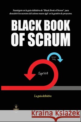 Black Book of Scrum: La guía definitiva Leadership Evolves, Max H Lucca 9798873178056