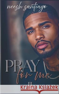 Pray for Me 2 Iesha Bree, Neesh Santiago 9798873279203