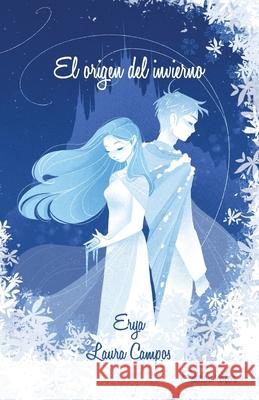 El origen del invierno: Color Laura Campos Villagrasa, Ana Paula Guerra Lomas, Erya 9798873367542 Independently Published