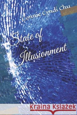 State of Illusionment Connie Cyndi Chu 9798873402380